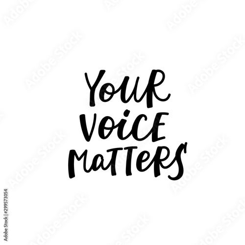 Your voice matters calligraphy quote lettering