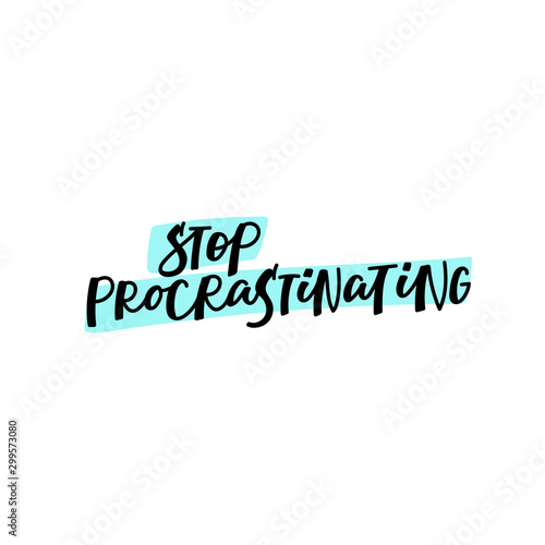 Stop procrastinating calligraphy quote lettering