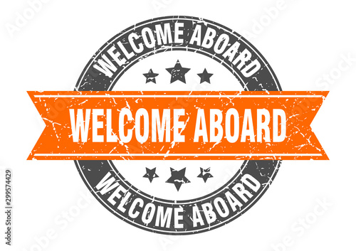 welcome aboard round stamp with orange ribbon. welcome aboard