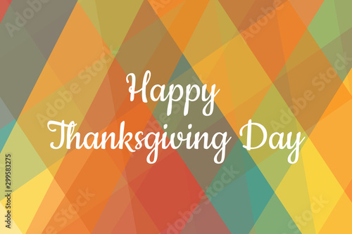 Thanksgiving day card template with colorful geometric background with traditional colors. Text inscription happy thanksgiving day. Template for banner, card, poster. Vector EPS10 illustration.