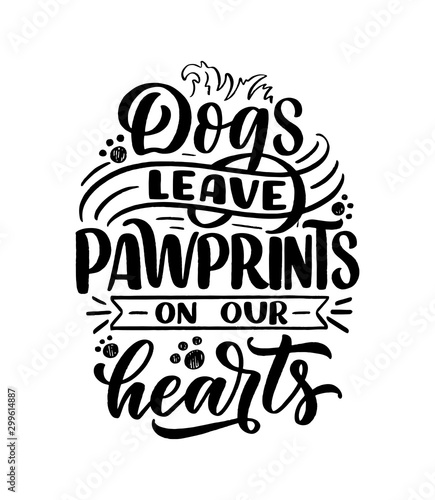 Vector illustration with funny phrase. Hand drawn inspirational quote about dogs. Lettering for poster, t-shirt, card, invitation, sticker.