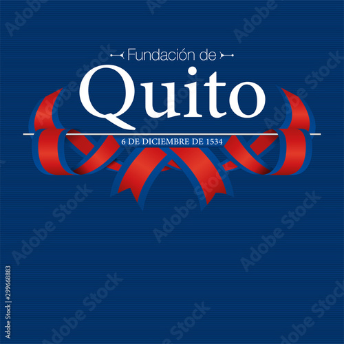 FUNDACION DE QUITO Greeting card - FOUNDATION OF QUITO in Spanish language - Title white on dark blue background with blue and red flags in the form of interwoven ribbon. Vector image