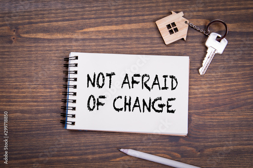 Not afraid of change. New life, work, career, family and opportunities concept