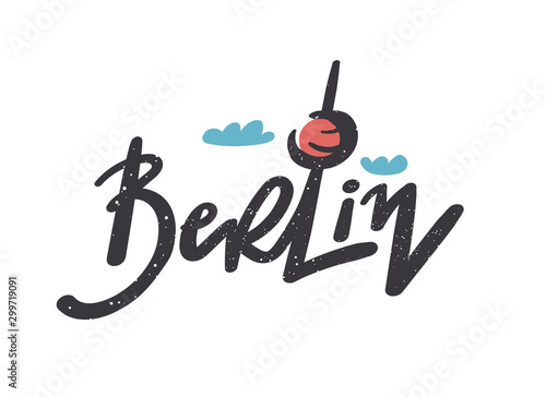 textured Hand drawn lettering Berlin with television tower and clouds isolated on white background. calligraphy vector Illustration. Print for logo, travel, t-shirts, mugs and postcards