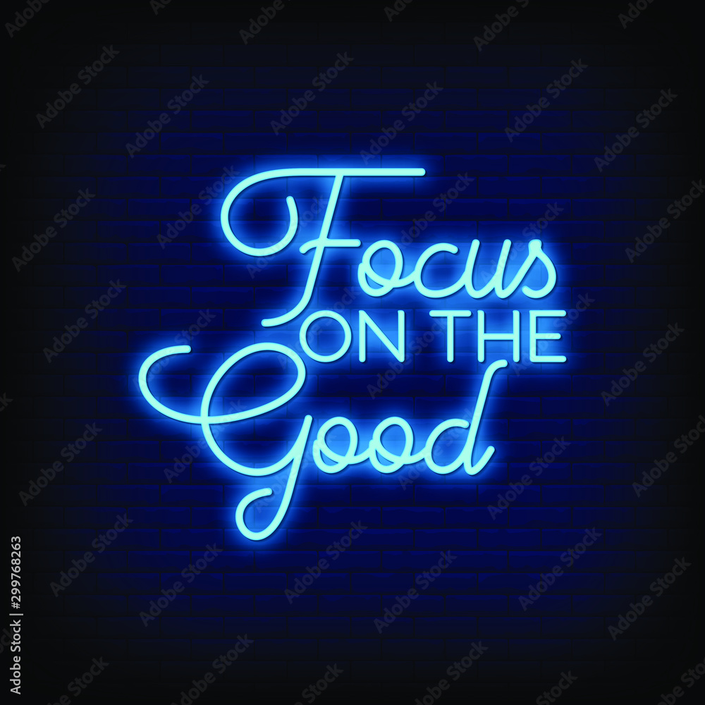 Focus On The Good Neon Signs Style Text vector