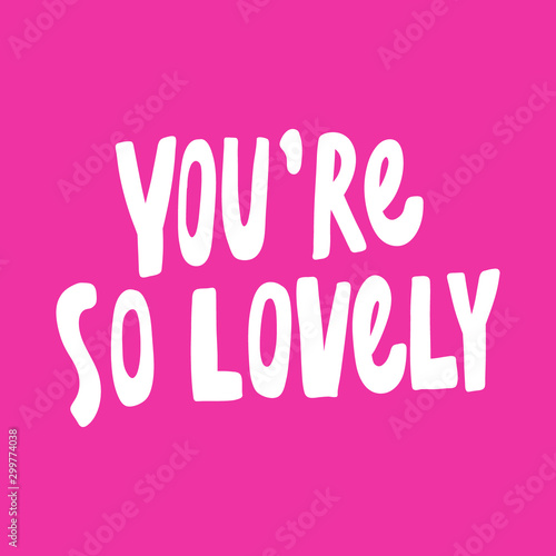 You are so lovely. Valentines day Sticker for social media content about love. Vector hand drawn illustration design. 