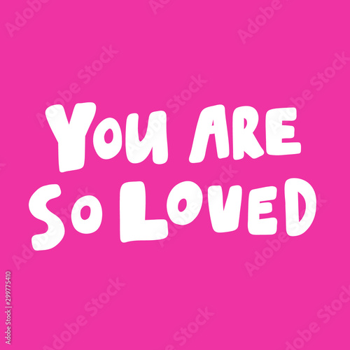 You are so loved. Valentines day Sticker for social media content about love. Vector hand drawn illustration design. 