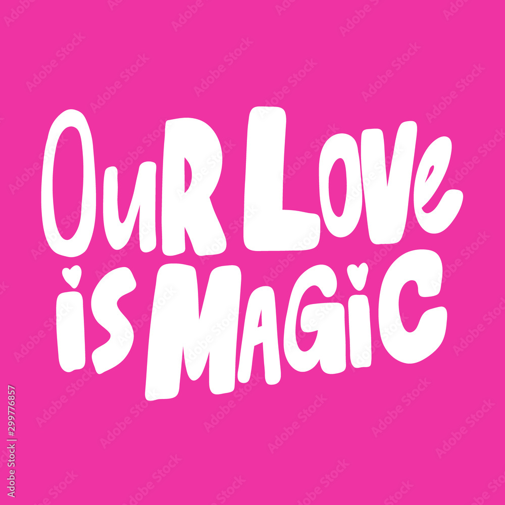 Our love is magic. Valentines day Sticker for social media content about love. Vector hand drawn illustration design. Our love is magic. Valentines day Sticker for social media content about love. Vector hand drawn illustration design.