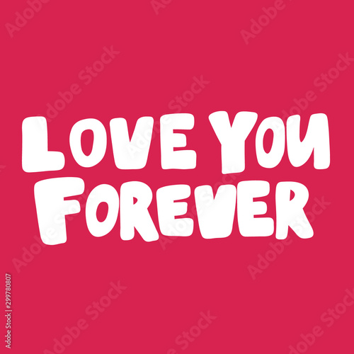Love you forever. Valentines day Sticker for social media content about love. Vector hand drawn illustration design. 
