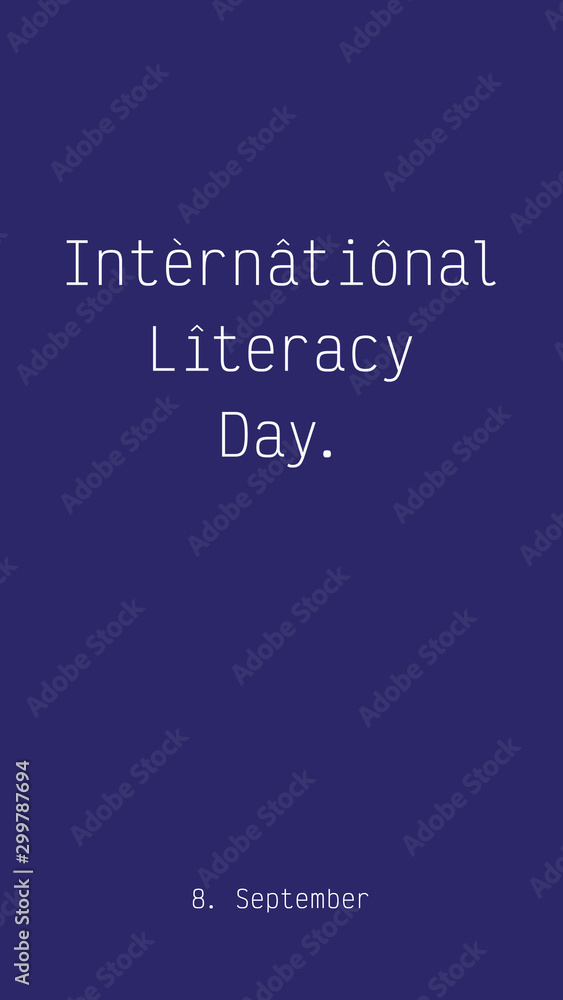 International Literacy Day, 8th September. Stylish typographic web banner, social media post, commemorating the day. Minimalist white type, navy blue background. Designated for 1080 by 1920 px format International Literacy Day, 8th September. Stylish typographic web banner, social media post, commemorating the day. Minimalist white type, navy blue background. Designated for 1080 by 1920 px format