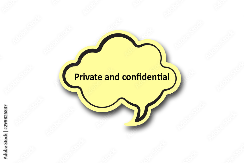 Private and confidential word written talk bubble