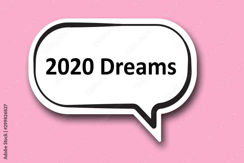 2020 dreams word written talk bubble 2020 dreams word written talk bubble