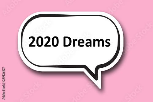 2020 dreams word written talk bubble