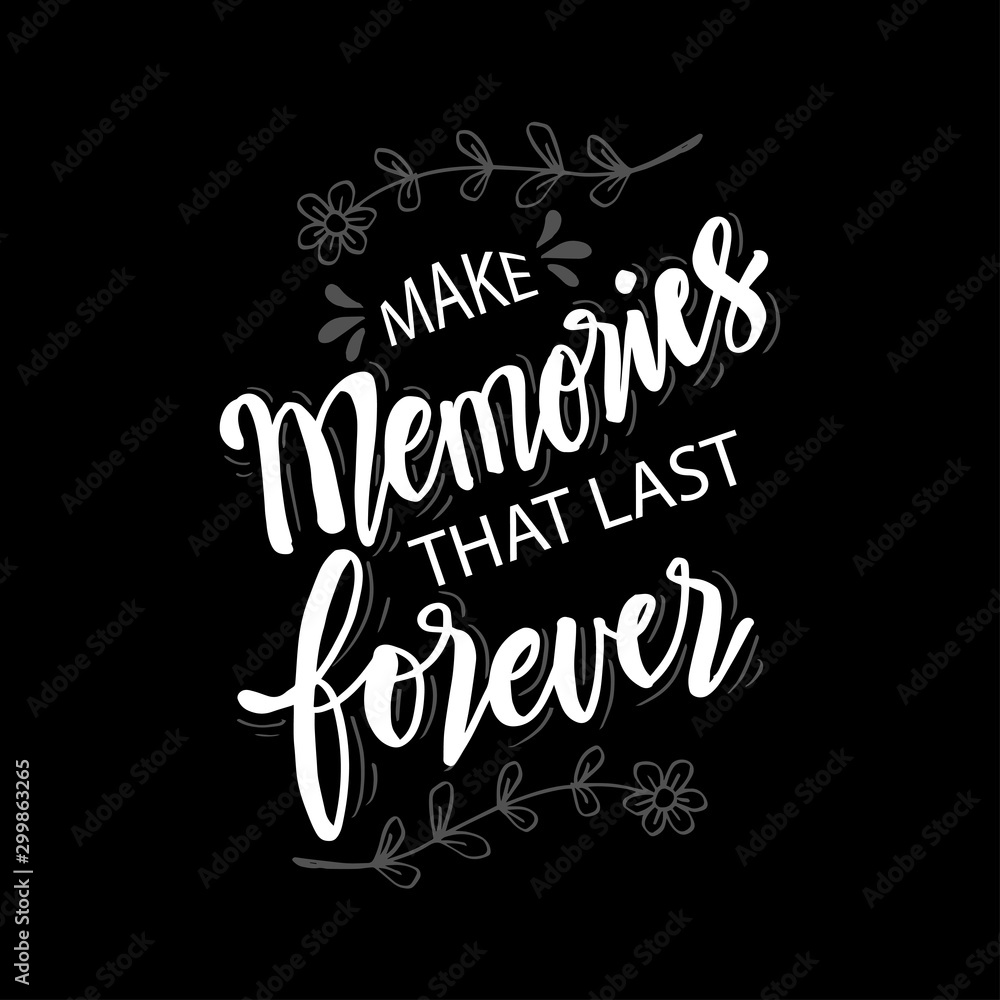 Make memories that last forever. Quotes. Make memories that last forever. Quotes.