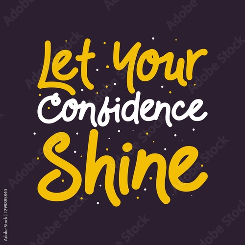 Typography design "Let your confidence shine"