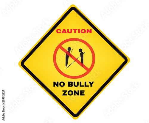 Social sensitive prevention signs, Caution board with message CAUTION NO BULLY ZONE. beware and careful  rhombus  Sign, warning symbol, vector illustration.