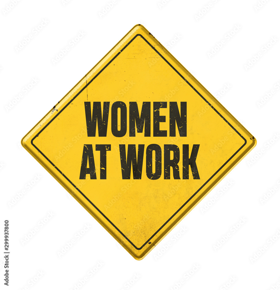 Yellow sign on a white background - Women at work Yellow sign on a white background - Women at work