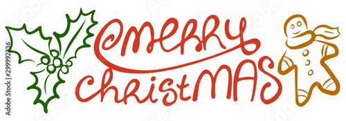 Hand drawn lettering Merry Christmas and holly, gingerbread man on white background. Template for greeting card, postcard. Vector illustration.
