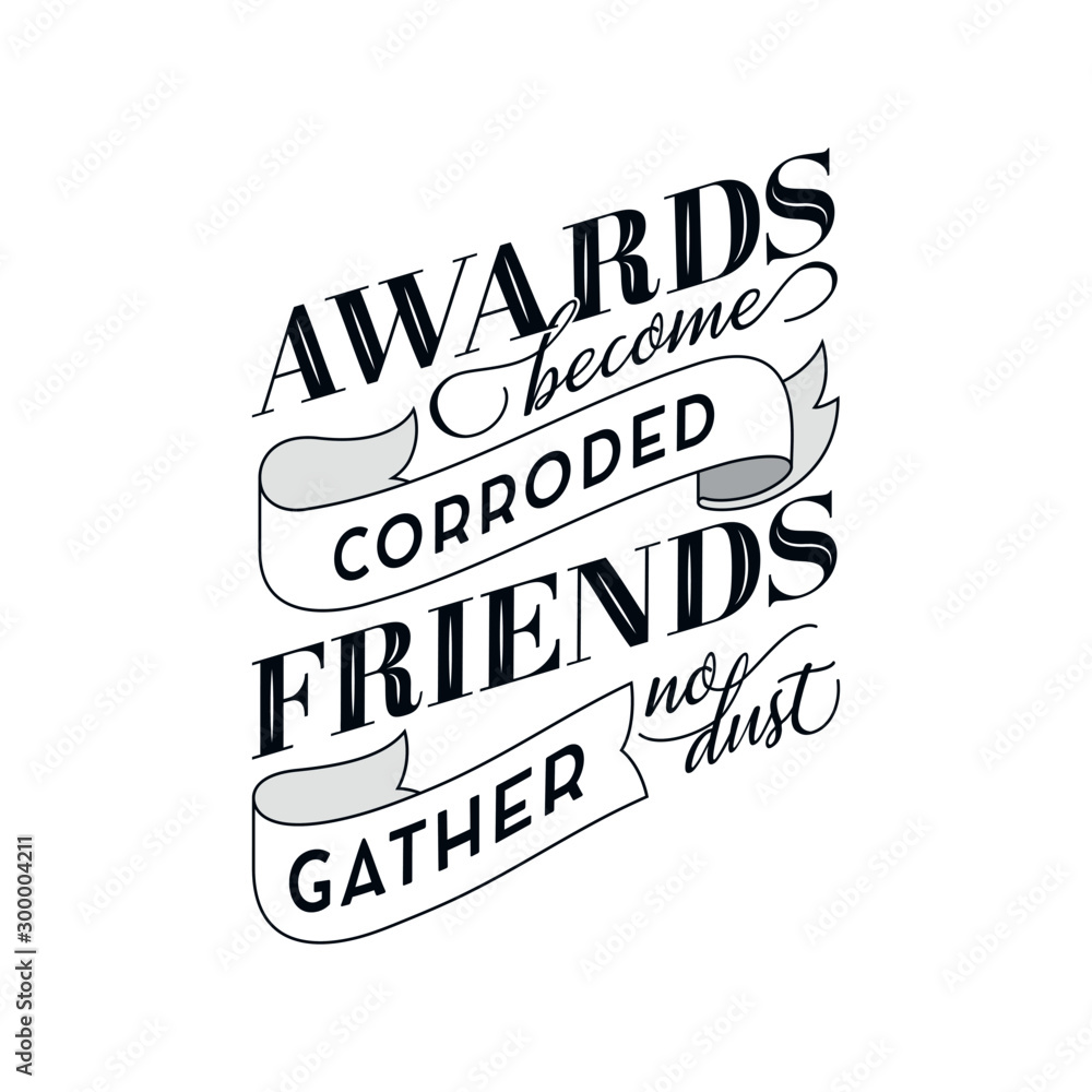 Awards Become Corroded Friends Gather No Dust Friendship Quotes