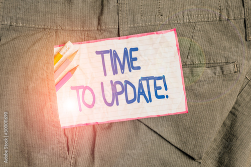 Text sign showing Time To Update. Business photo text this is right moment to make something more modern new Writing equipment and white note paper inside pocket of man work trousers