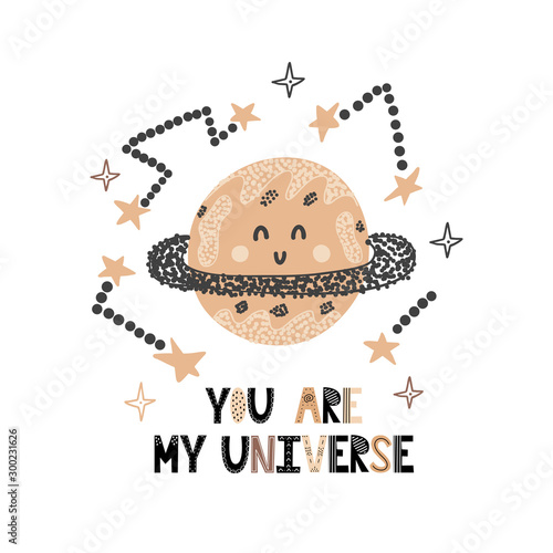 You are my universe card with a cute planet. Funny print in a cosmic style with hand drawn lettering