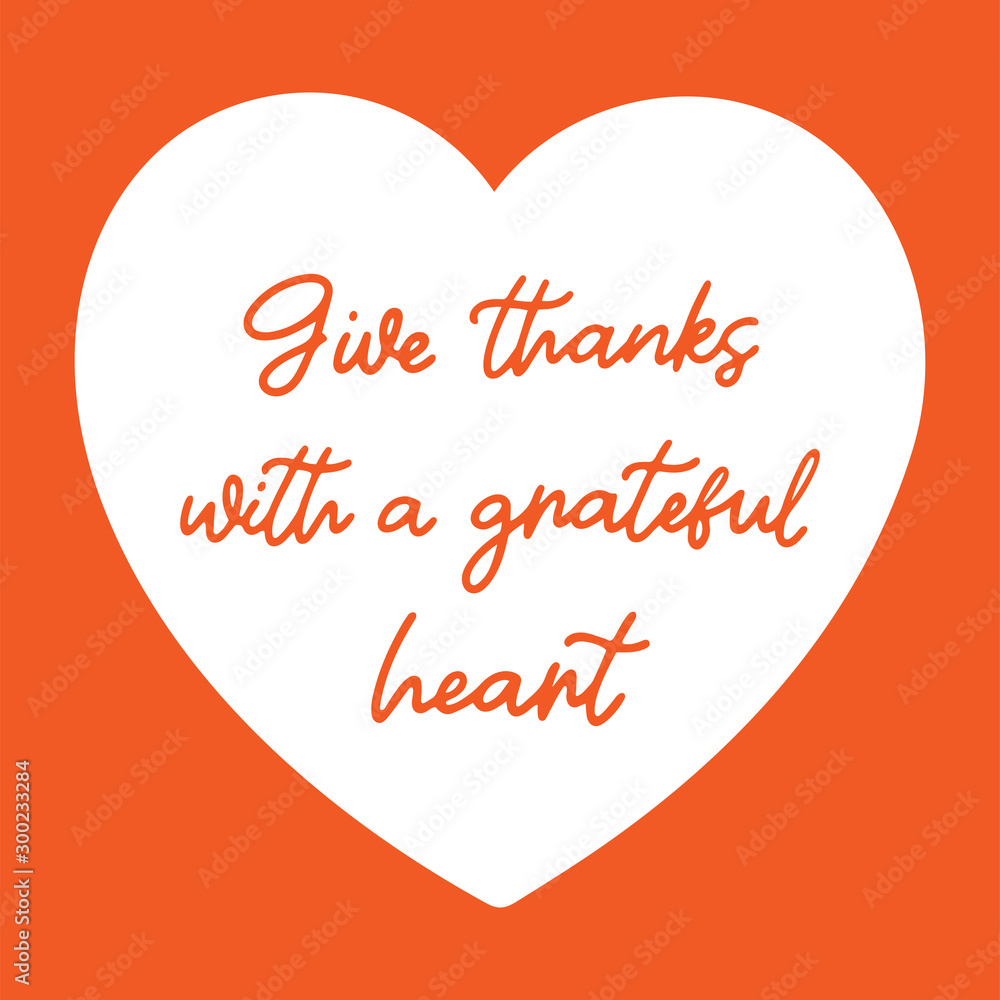 Give thanks with grateful heart quote. Handwritten Thanksgiving illustration for cards, prints, invitations, autumn design.