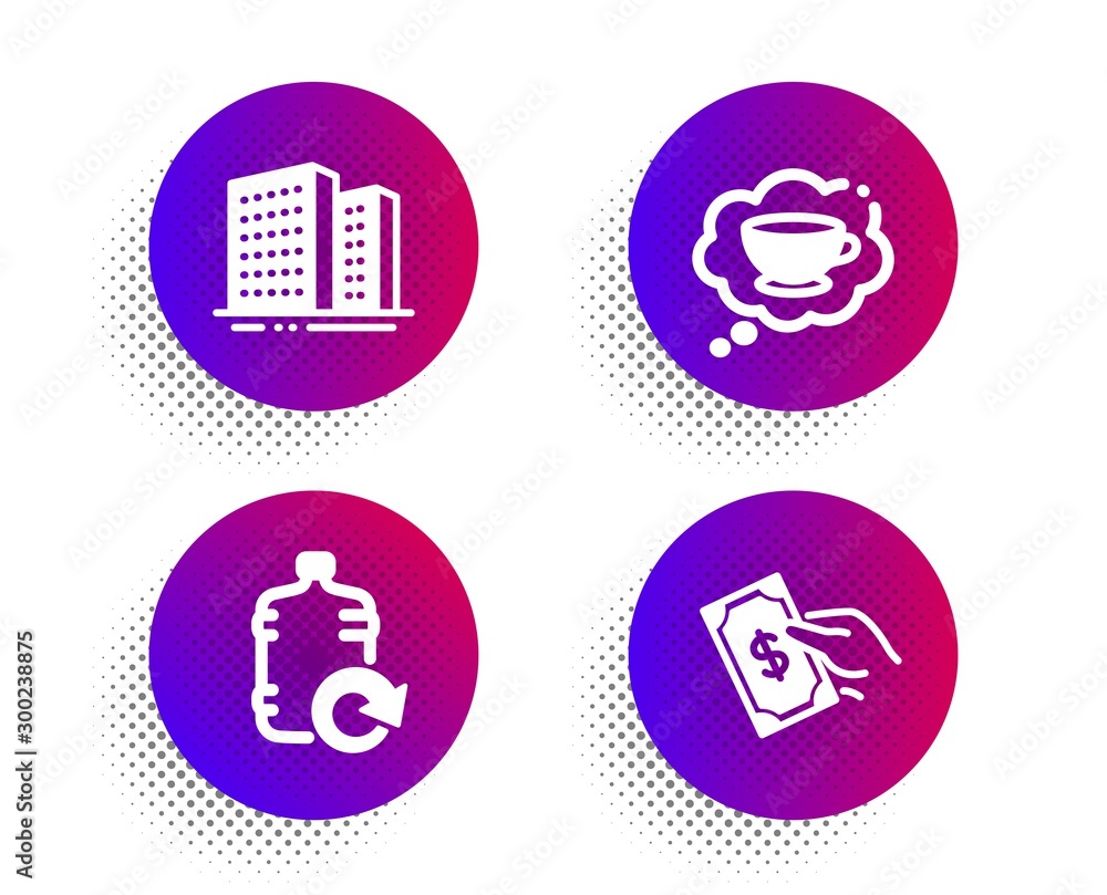 Refill water, Coffee cup and Buildings icons simple set. Halftone dots button. Pay money sign. Cooler bottle, Think bubble, Town apartments. Hold cash. Business set. Vector