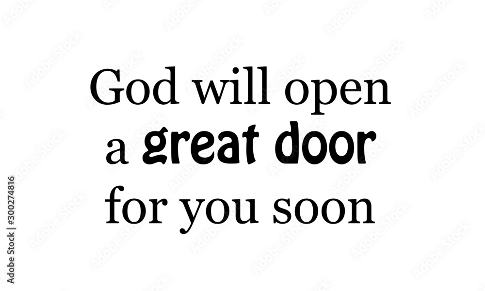 God will open a great door for you soon, Biblical Illustration, Christian lettering illustration, T shirt hand lettered calligraphic design God will open a great door for you soon, Biblical Illustration, Christian lettering illustration, T shirt hand lettered calligraphic design