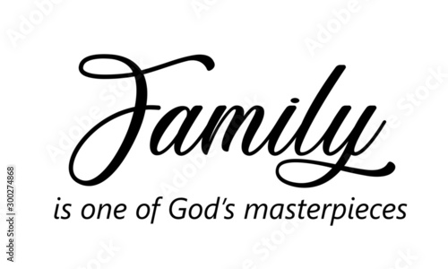 Family is one of Gods masterpieces, Biblical Illustration, Christian lettering illustration, T shirt hand lettered calligraphic design