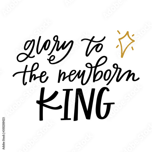 Glory to the newborn King