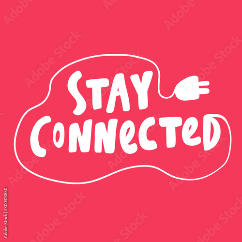 Stay connected. Valentines day Sticker for social media content about love. Vector hand drawn illustration design. 