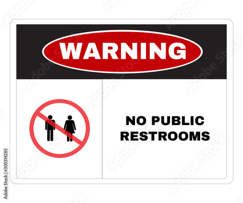 Acident prevention signs, Warning Message Board with message WARNING NO PUBLIC RESTROOMS, disabled or wheellchair beware and careful Sign, vector illustration.