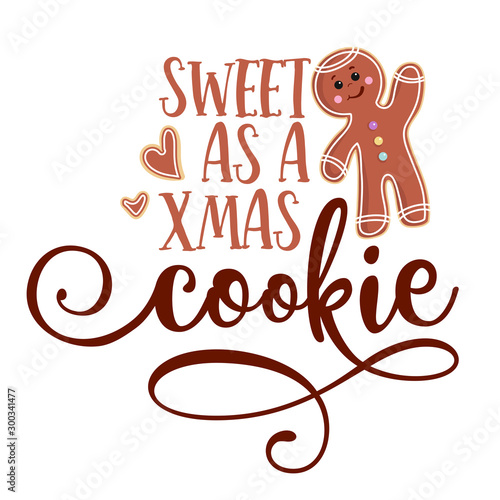 Sweet as a Xmas cookie - Hand drawn vector illustration. Winter color poster. Good for scrap booking, posters, greeting cards, banners, textiles, gifts, shirts, mugs or other gift