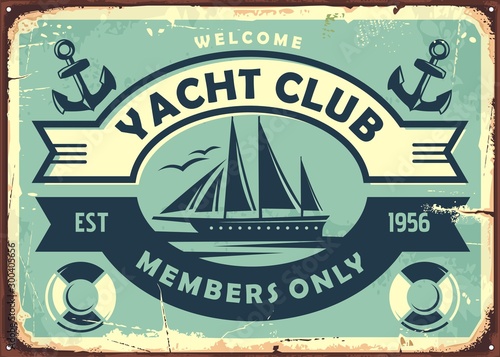 Yacht club sign design with sailboat on old metal background. Retro poster design with ship graphic. Vintage vector illustration.