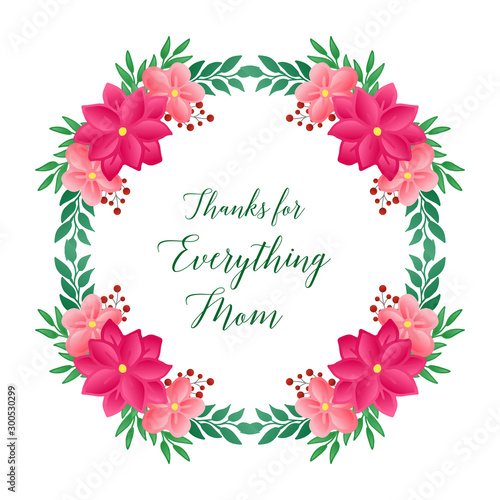 Greeting card thanks for everything mom, beautiful pink wreath frame style. Vector