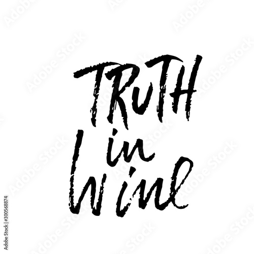 Truth in wine. Vector illustration . Calligraphic banner. Modern dry brush lettering. In vino veritas.