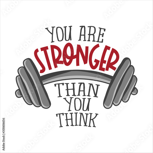 You are stronger than you think - lovely lettering calligraphy quote. Gym wisdom or t-shirt. Motivation poster. Modern vector design.