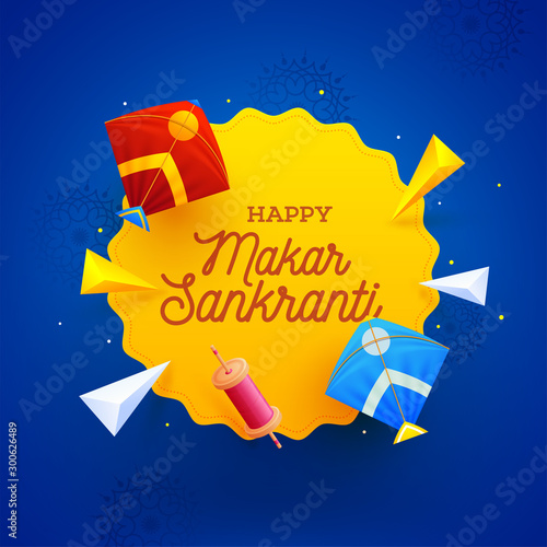 Happy Makar Sankranti text in yellow sticker frame decorated with kites, string spool and 3d geometric elements on blue background for celebration concept.