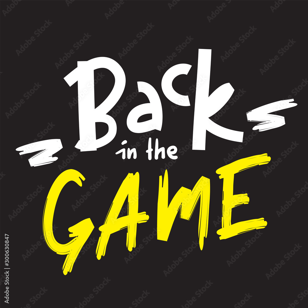 Vecteur Stock Back in the game - inspire motivational quote. Hand drawn  lettering. Youth slang, idiom. Print for inspirational poster, t-shirt,  bag, cups, card, flyer, sticker, badge. Cute and funny vector writing