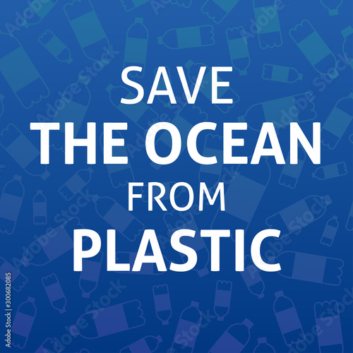 A square vector image with the lettering Save the ocean and the plastic bottles.  The environment protection vector design for a poster, flyer print. Plastic free and zero waste theme