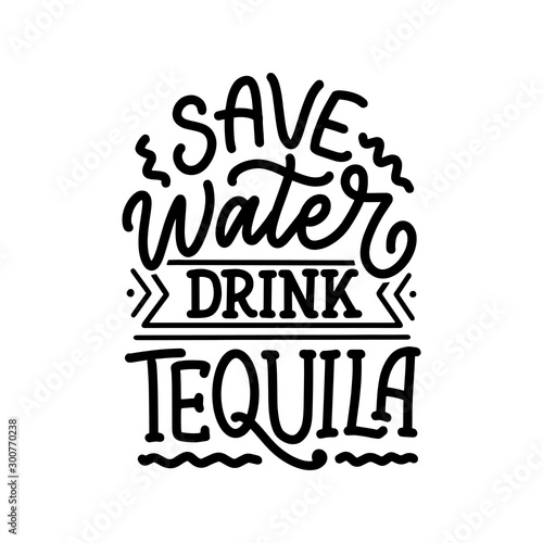 Lettering poster with quote about tequila in vintage style. Calligraphic banner and t shirt print. Hand Drawn placard for pub or bar menu design. Vector