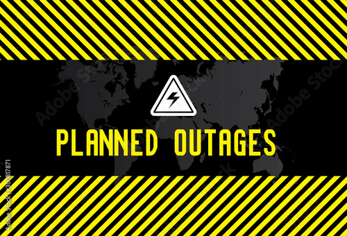 Planned power outages banner. Warning vector illustration for scheduled operation on repairing and maintenance of electricity work. Electricity symbol on yellow and black caution triangle with text.