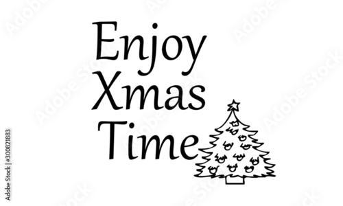 Enjoy X mas Time, Hand lettered Christmas quote print