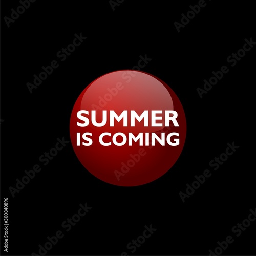 Summer is coming button isolated on black background