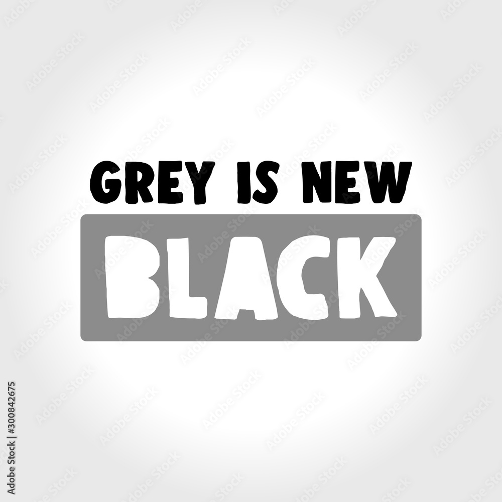Grey is new Black illustration