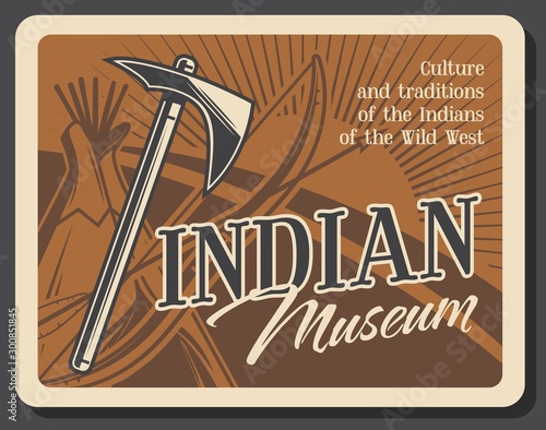 Wild west indian retro museum, tomahawk and wigwam