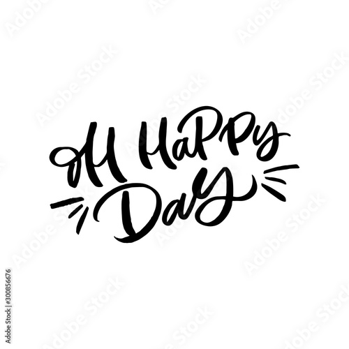 Hand drawn lettering card. The inscription: Oh happy day. Perfect design for greeting cards, posters, T-shirts, banners, print invitations.