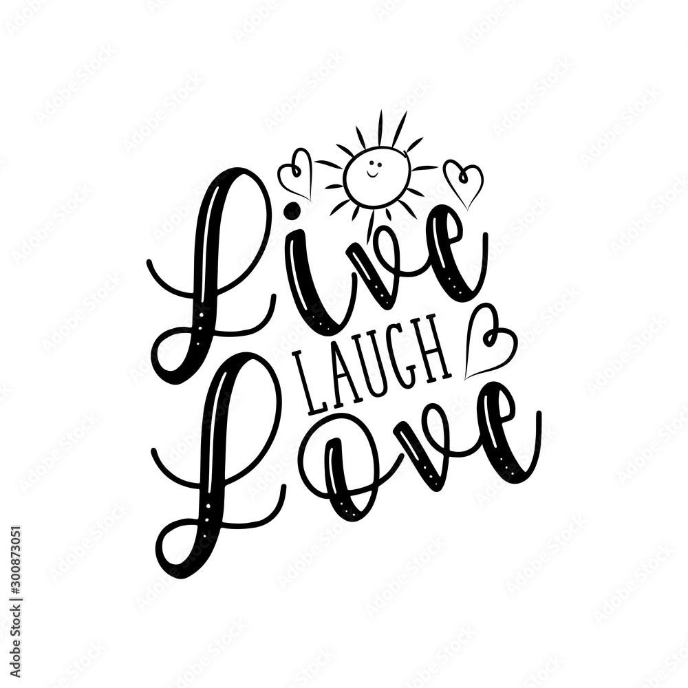 Live Laugh Love- postitive saying text, with cut smiley sun and herats. Good for greeting card, wedding design, poster, t shirt print, and gift.