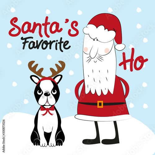 Santa's favorite ho- funnyi Christmas text, with cute Boston Terrier and Santa Claus. Good for greeting card and  t-shirt print, flyer, banner, poster design, mug.