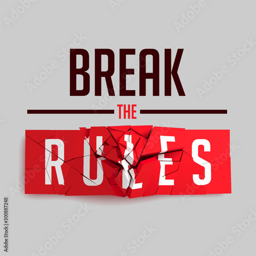 Break the Rules Slogan on Red Broken Sign. Inspiring Creative Motivation Quote Poster Template. Vector Typography Banner Design Concept On Grey Background - EPS10 Illustration.